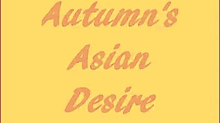 i ride autumn's asian cock slow and swallow cum