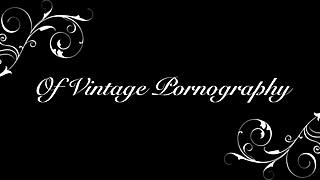 Check out two centuries of vintage porn?