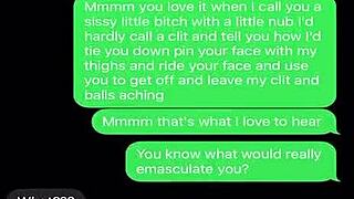 Sexting while emasculating my sissy bitch with humiliation and teasing in this femdom scene.
